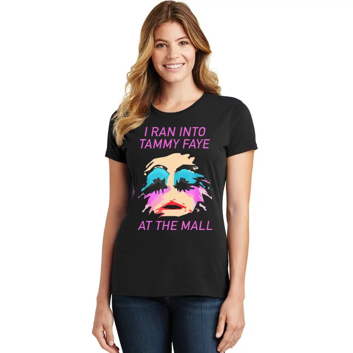 I Ran Into Tammy Faye Bakker At The Mall Women's T-Shirt