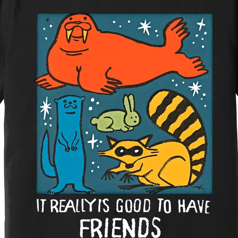 I Really Is Good To Have Friends Rocket & Friends Rocket Lylla Floor Premium T-Shirt