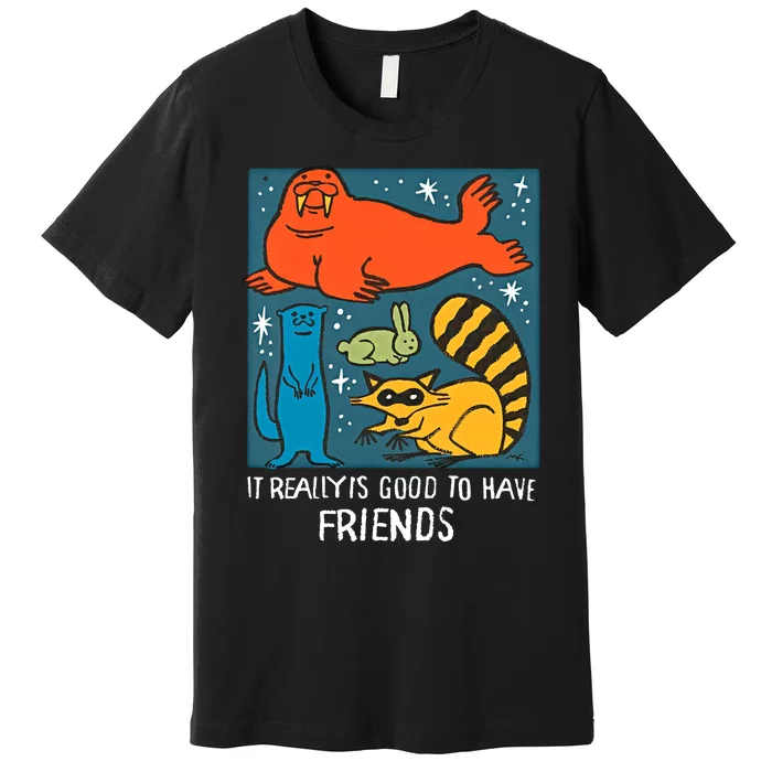 I Really Is Good To Have Friends Rocket & Friends Rocket Lylla Floor Premium T-Shirt