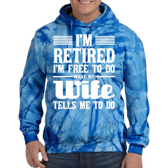 IM Retired IM Free To Do Retirement Retiree Pension Tie Dye Hoodie