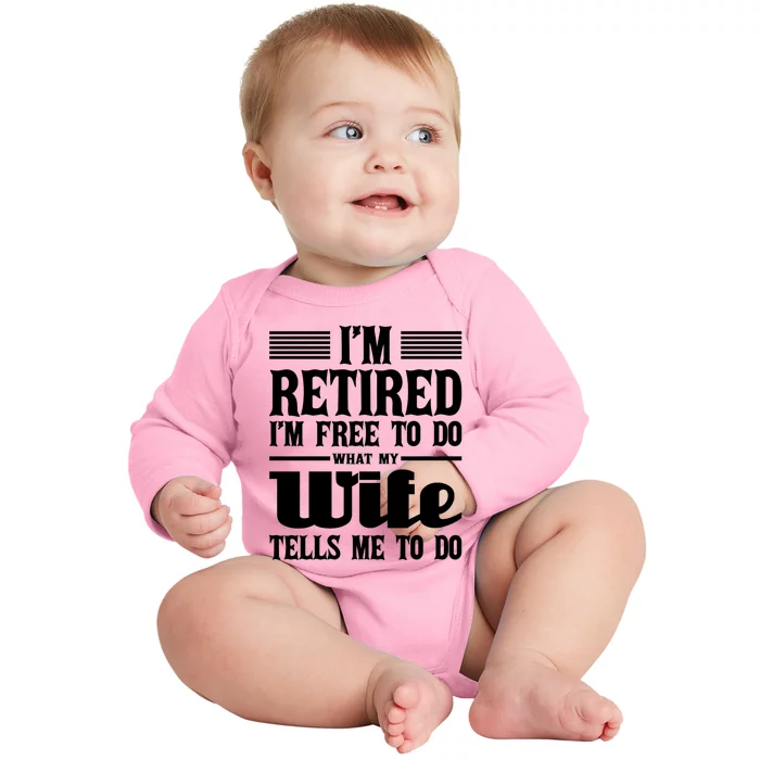 IM Retired IM Free To Do Retirement Retiree Pension Baby Long Sleeve Bodysuit