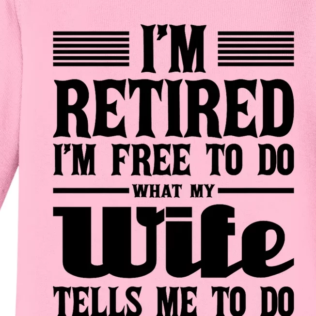 IM Retired IM Free To Do Retirement Retiree Pension Baby Long Sleeve Bodysuit