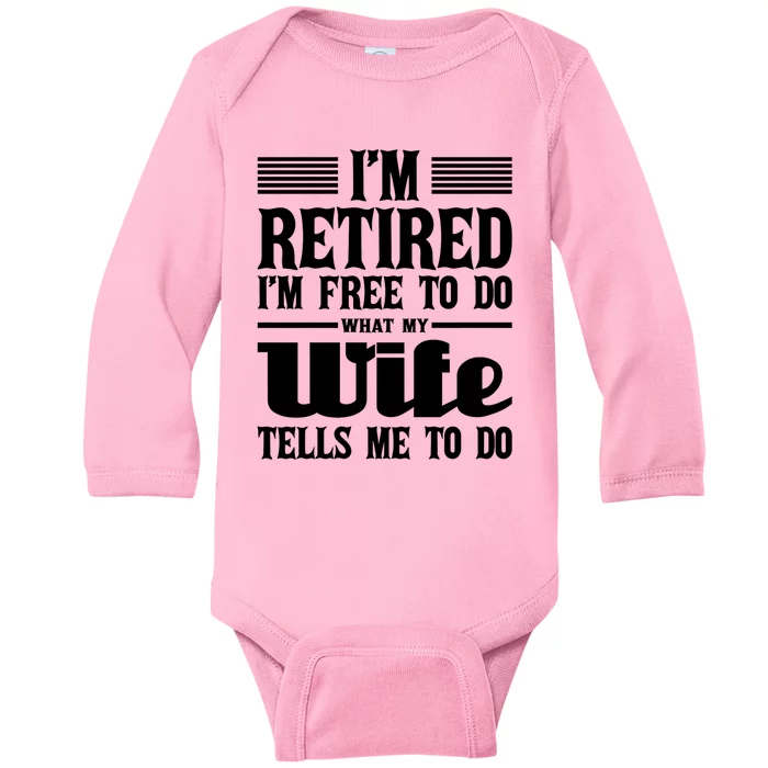 IM Retired IM Free To Do Retirement Retiree Pension Baby Long Sleeve Bodysuit