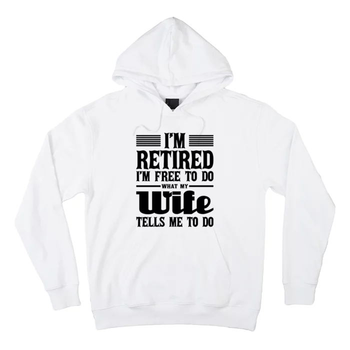 IM Retired IM Free To Do Retirement Retiree Pension Hoodie