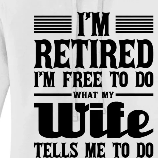 IM Retired IM Free To Do Retirement Retiree Pension Women's Pullover Hoodie