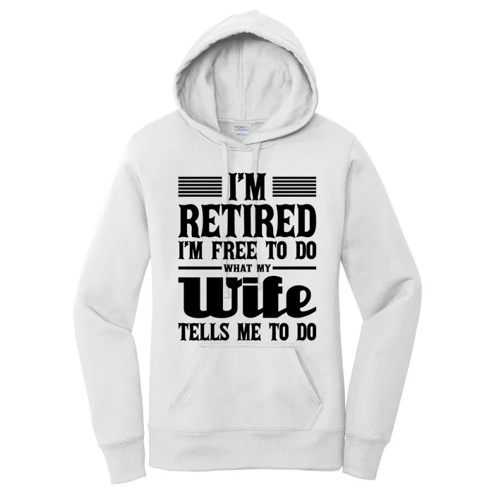 IM Retired IM Free To Do Retirement Retiree Pension Women's Pullover Hoodie