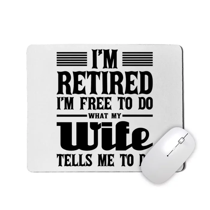 IM Retired IM Free To Do Retirement Retiree Pension Mousepad