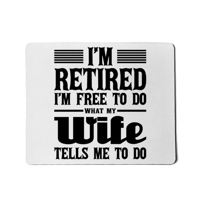 IM Retired IM Free To Do Retirement Retiree Pension Mousepad