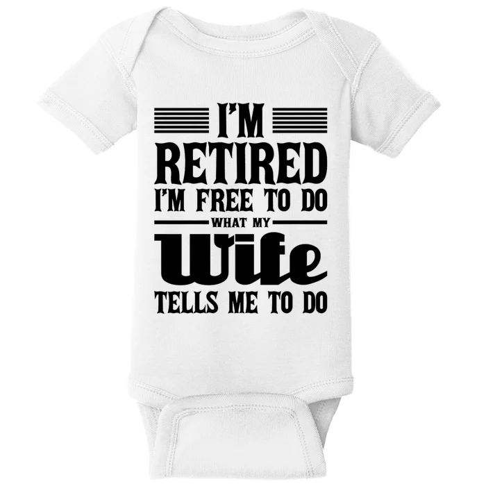 IM Retired IM Free To Do Retirement Retiree Pension Baby Bodysuit