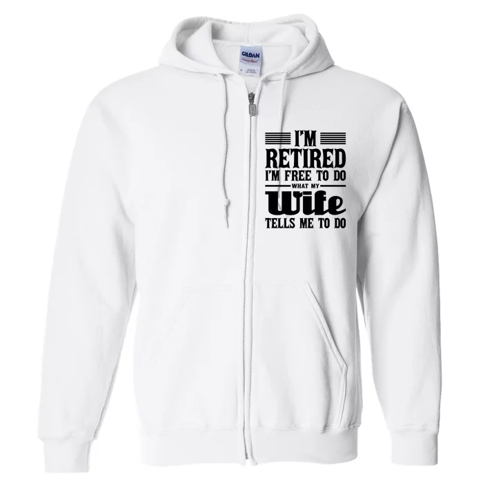 IM Retired IM Free To Do Retirement Retiree Pension Full Zip Hoodie