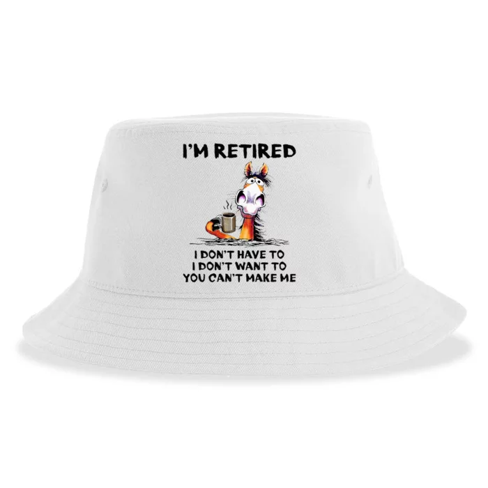 Im Retired I Dont Have To I Dont Want To Horse Sustainable Bucket Hat