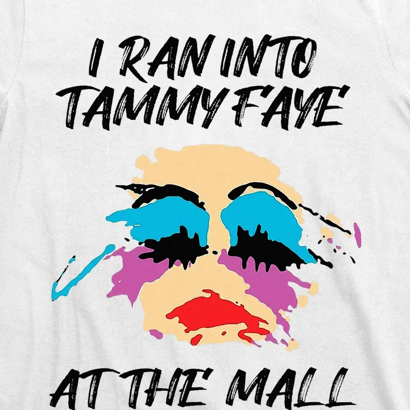 I Ran Into Tammy Faye Bakker At The Mall T-Shirt