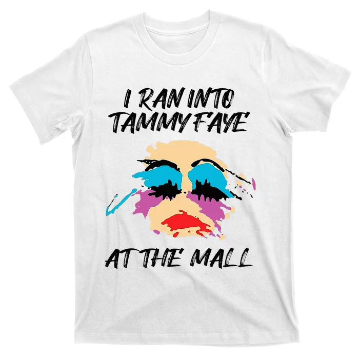 I Ran Into Tammy Faye Bakker At The Mall T-Shirt