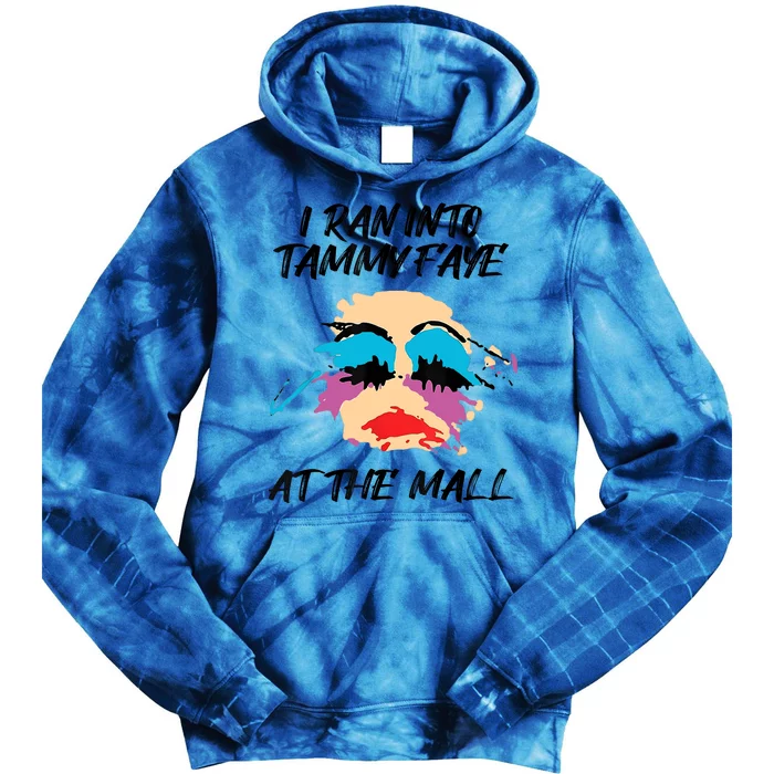 I Ran Into Tammy Faye Bakker At The Mall Tie Dye Hoodie