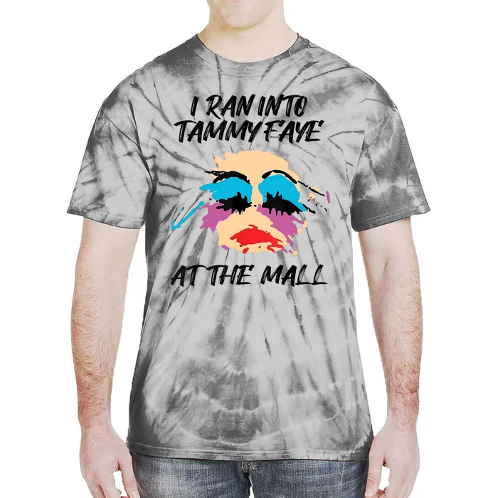 I Ran Into Tammy Faye Bakker At The Mall Tie-Dye T-Shirt