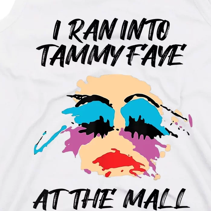 I Ran Into Tammy Faye Bakker At The Mall Tank Top