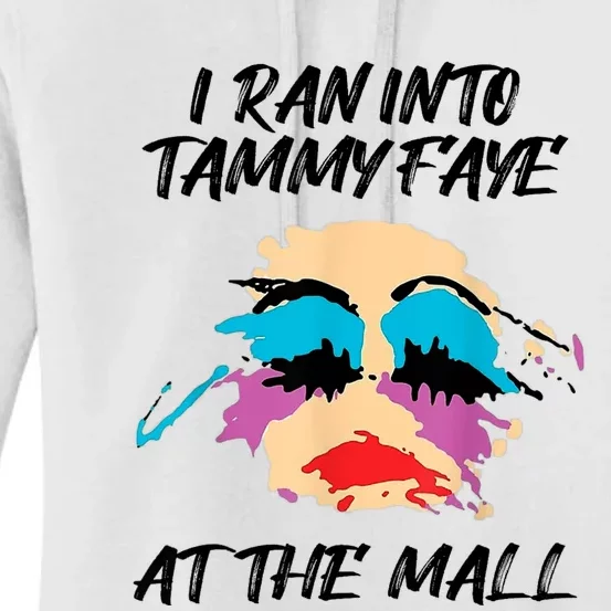 I Ran Into Tammy Faye Bakker At The Mall Women's Pullover Hoodie