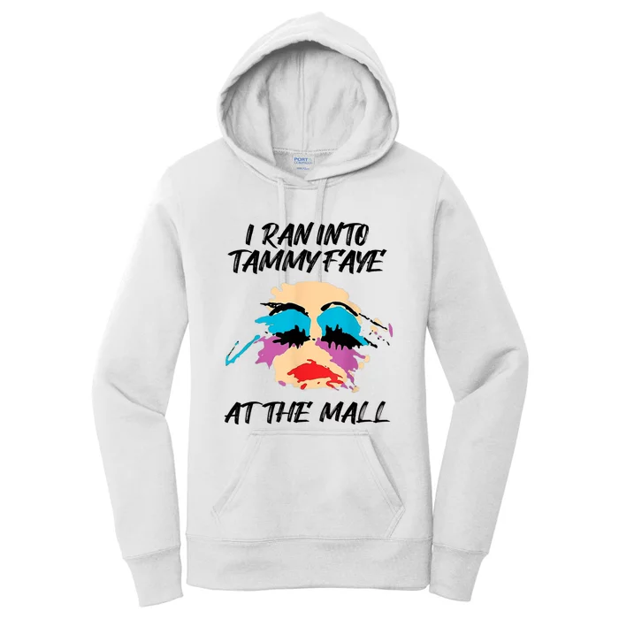 I Ran Into Tammy Faye Bakker At The Mall Women's Pullover Hoodie