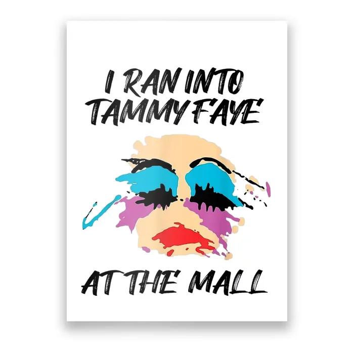 I Ran Into Tammy Faye Bakker At The Mall Poster