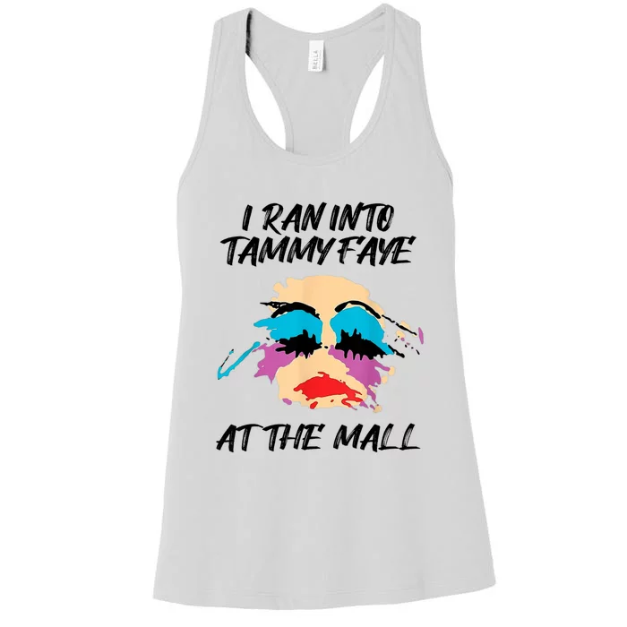 I Ran Into Tammy Faye Bakker At The Mall Women's Racerback Tank