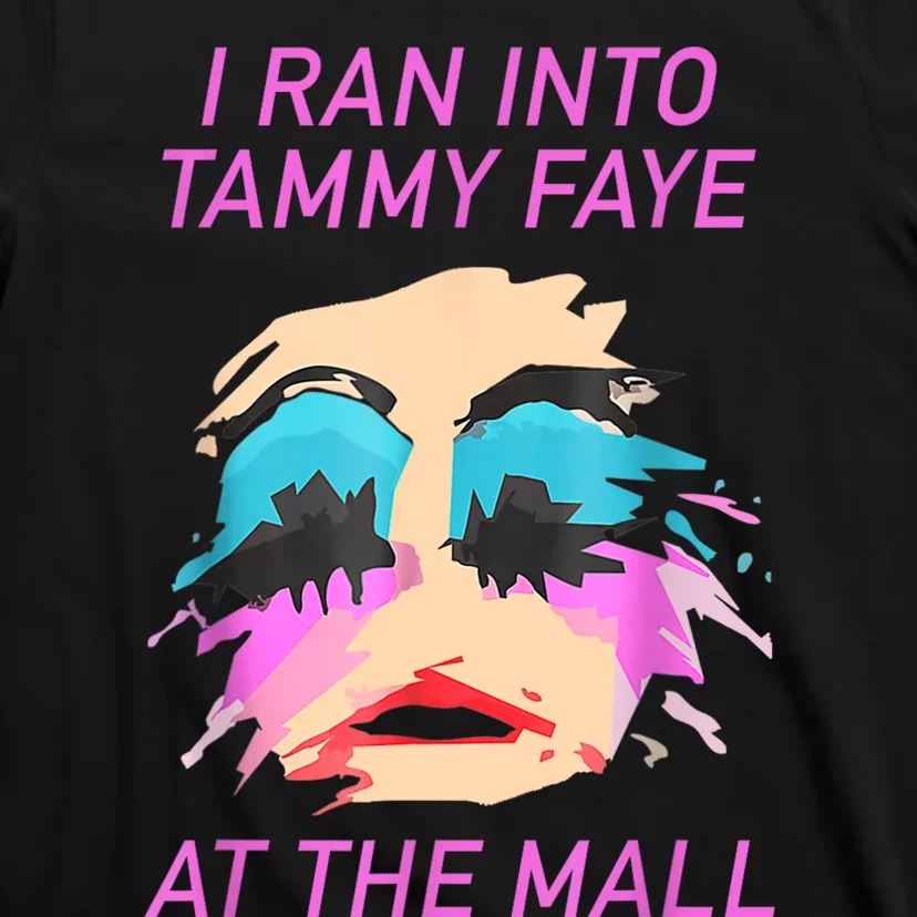 I Ran Into Tammy Faye Bakker At The Mall T-Shirt