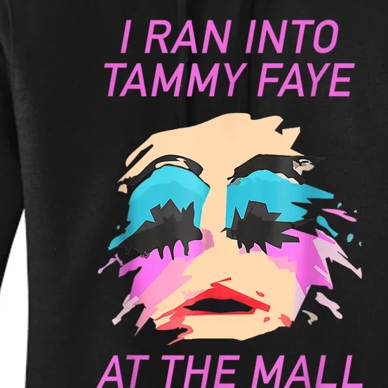 I Ran Into Tammy Faye Bakker At The Mall Women's Pullover Hoodie