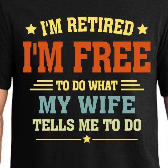 I'm Retired I'm Free To Do What My Wife Tells Me To Do Retired Husband Pajama Set