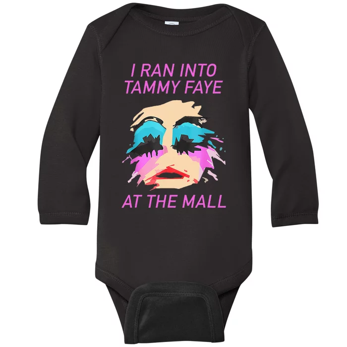 I Ran Into Tammy Faye Bakker At The Mall Baby Long Sleeve Bodysuit