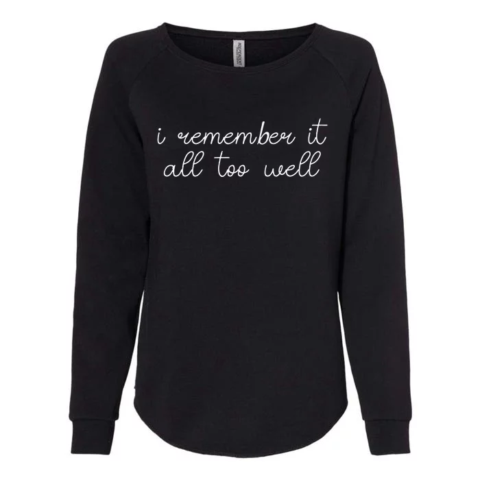 I Remember It All Too Well Womens California Wash Sweatshirt