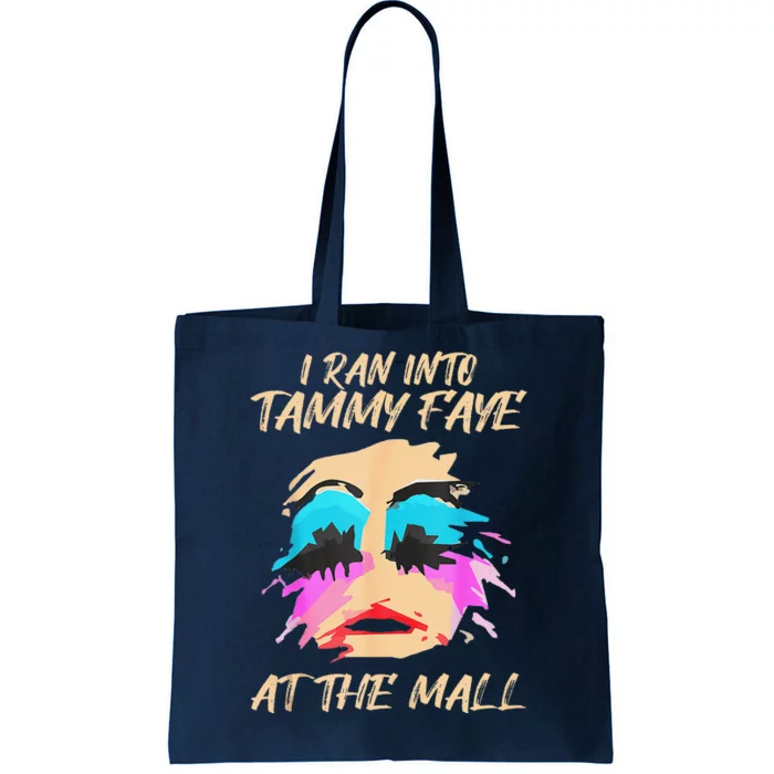 I Ran Into Tammy Faye Bakker At The Mall Tote Bag