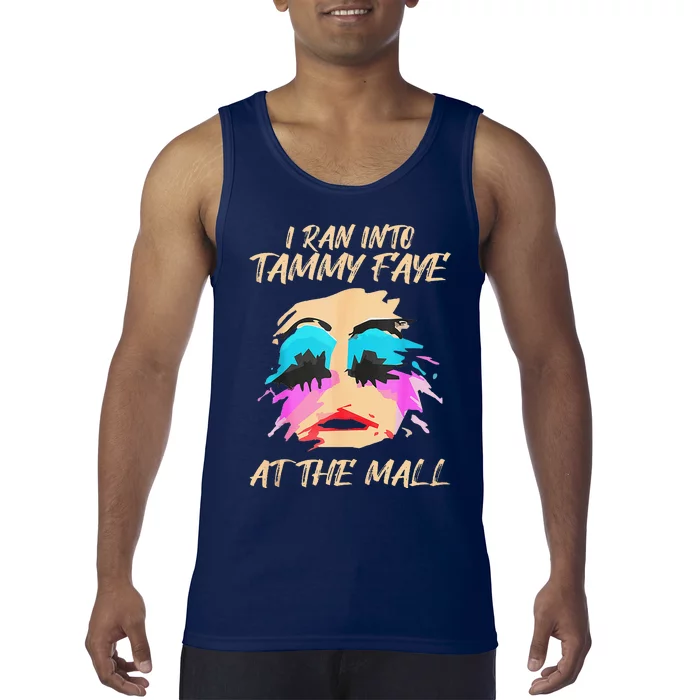 I Ran Into Tammy Faye Bakker At The Mall Tank Top