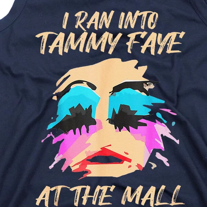 I Ran Into Tammy Faye Bakker At The Mall Tank Top