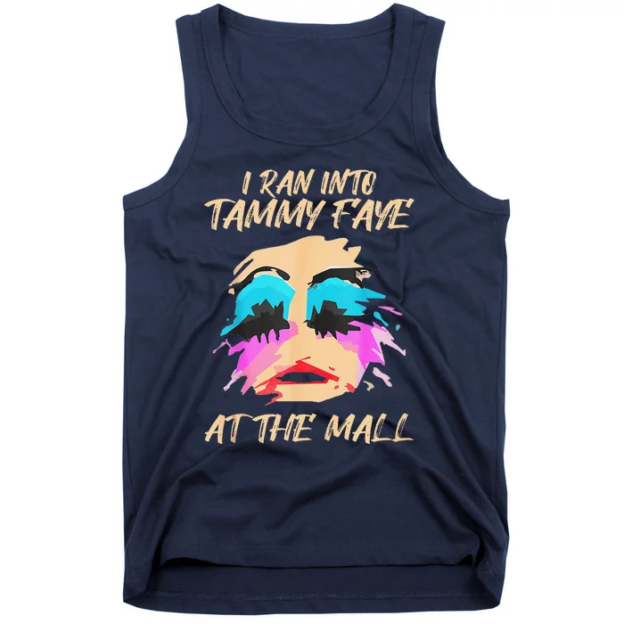 I Ran Into Tammy Faye Bakker At The Mall Tank Top