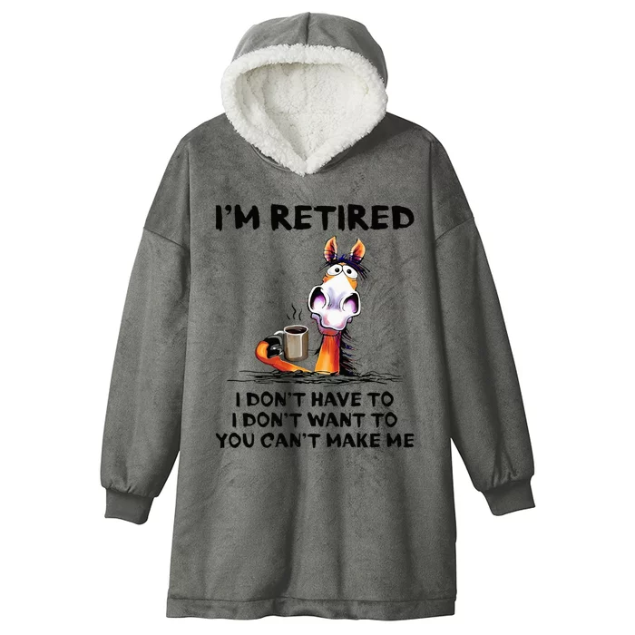 Im Retired I Dont Have To I Dont Want To Horse Hooded Wearable Blanket