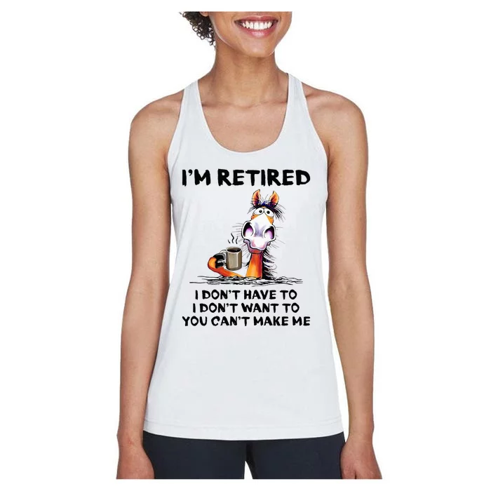 Im Retired I Dont Have To I Dont Want To Horse Women's Racerback Tank