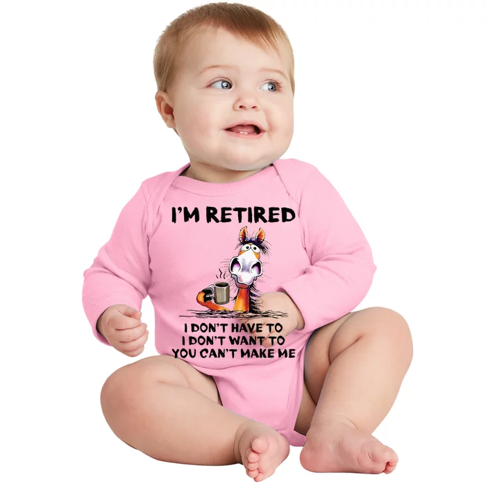 IM Retired I DonT Have To I DonT Want To Horse Baby Long Sleeve Bodysuit