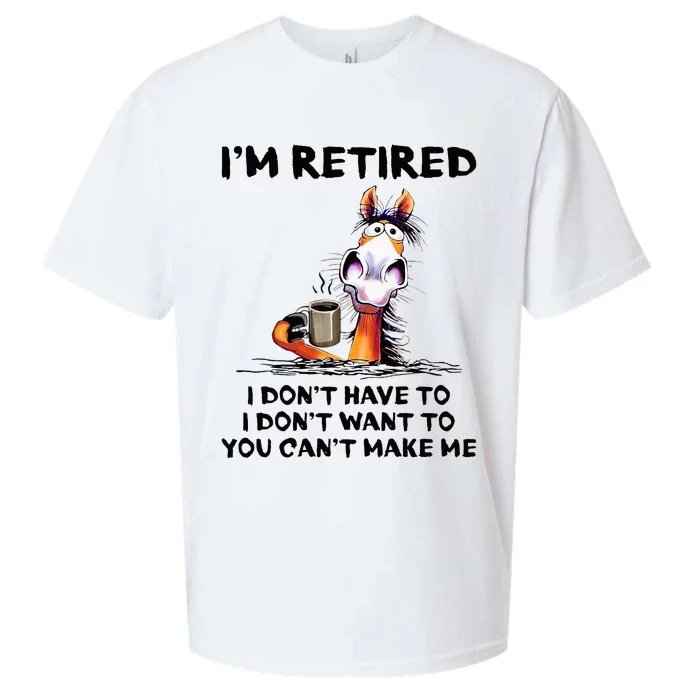 IM Retired I DonT Have To I DonT Want To Horse Sueded Cloud Jersey T-Shirt