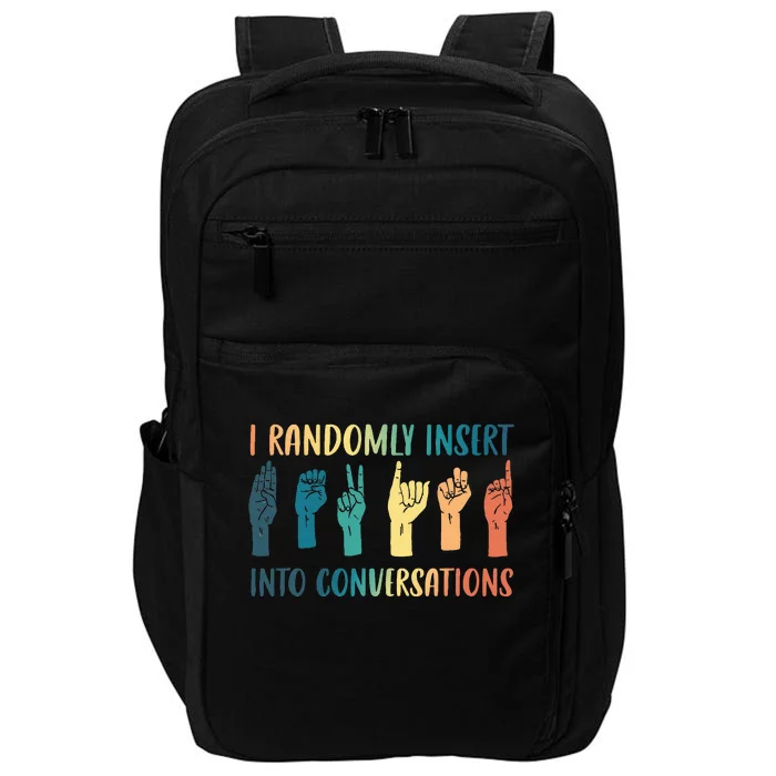 I Randomly Insert Into Conversations Deaf Asl Awareness Impact Tech Backpack