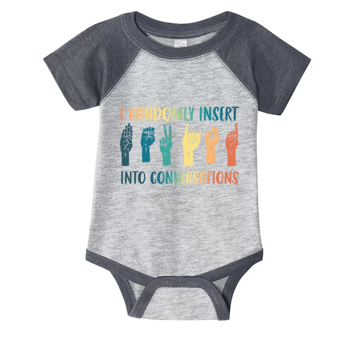 I Randomly Insert Into Conversations Deaf Asl Awareness Infant Baby Jersey Bodysuit