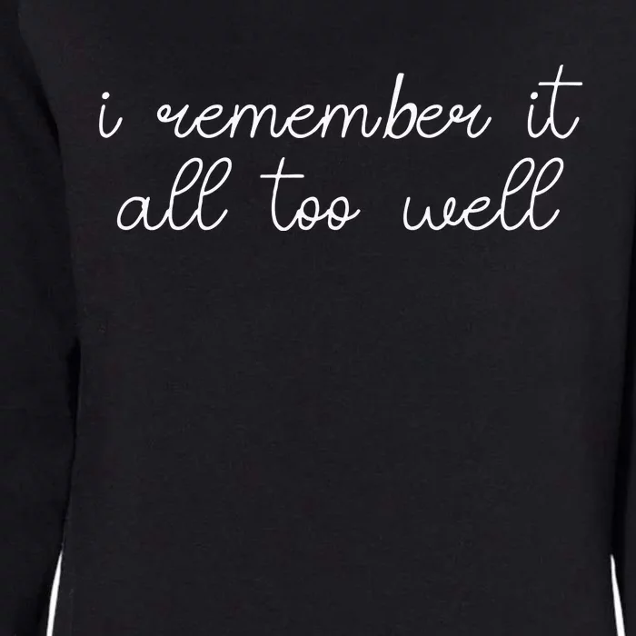 I Remember It All Too Well Womens California Wash Sweatshirt