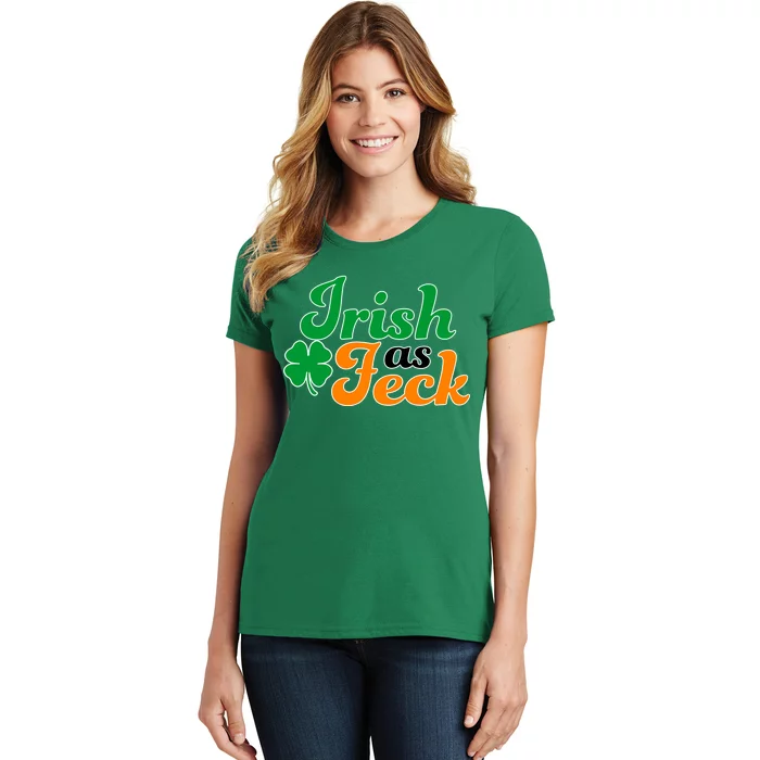 Irish as Feck Funny St. Patrick's Day Women's T-Shirt