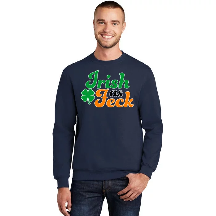 Irish as Feck Funny St. Patrick's Day Tall Sweatshirt