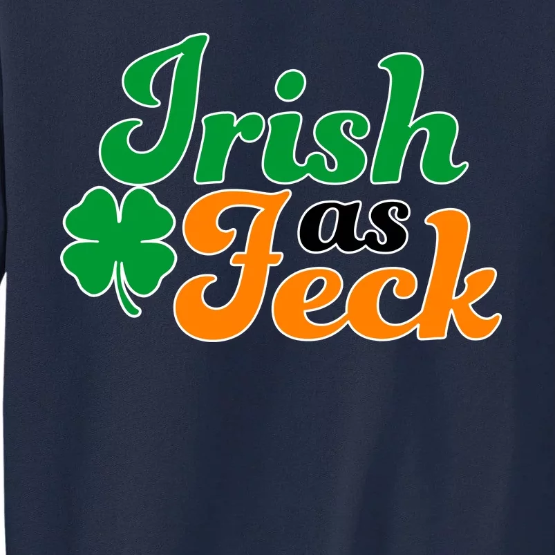 Irish as Feck Funny St. Patrick's Day Tall Sweatshirt