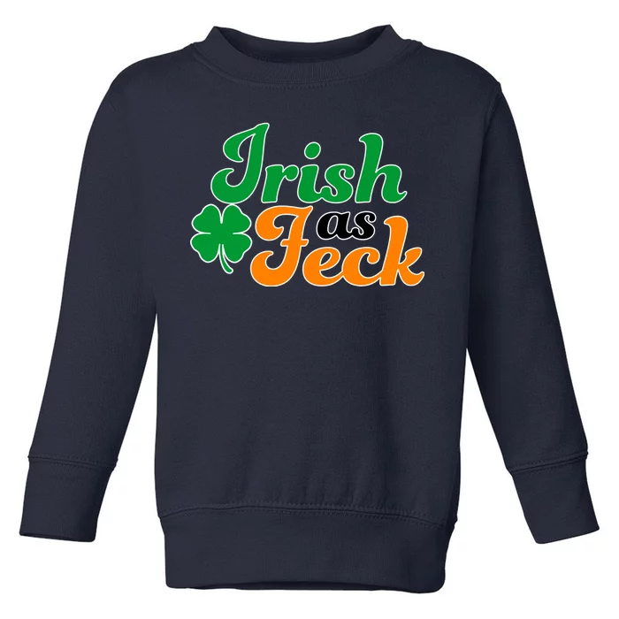 Irish as Feck Funny St. Patrick's Day Toddler Sweatshirt