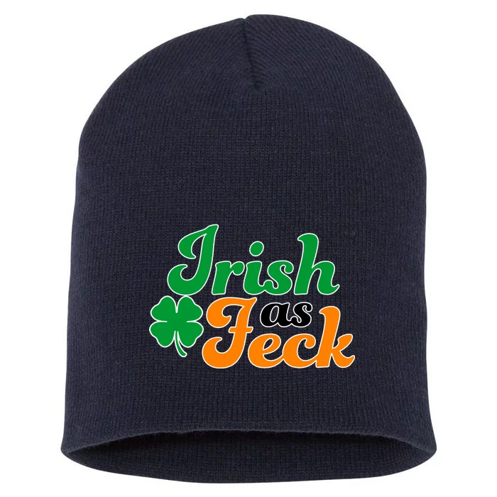 Irish as Feck Funny St. Patrick's Day Short Acrylic Beanie