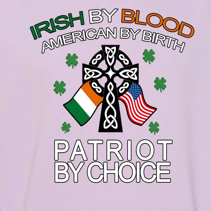 Irish By Blood American By Birth Patriotic By Choice Garment-Dyed Sweatshirt