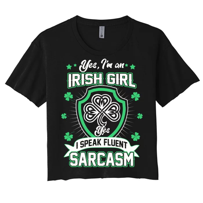 Irish Girl I Speak Fluent Sarcasm Women's Crop Top Tee