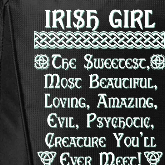 Irish Girl The Sweetest to Psychotic Creature You Will Meet City Backpack