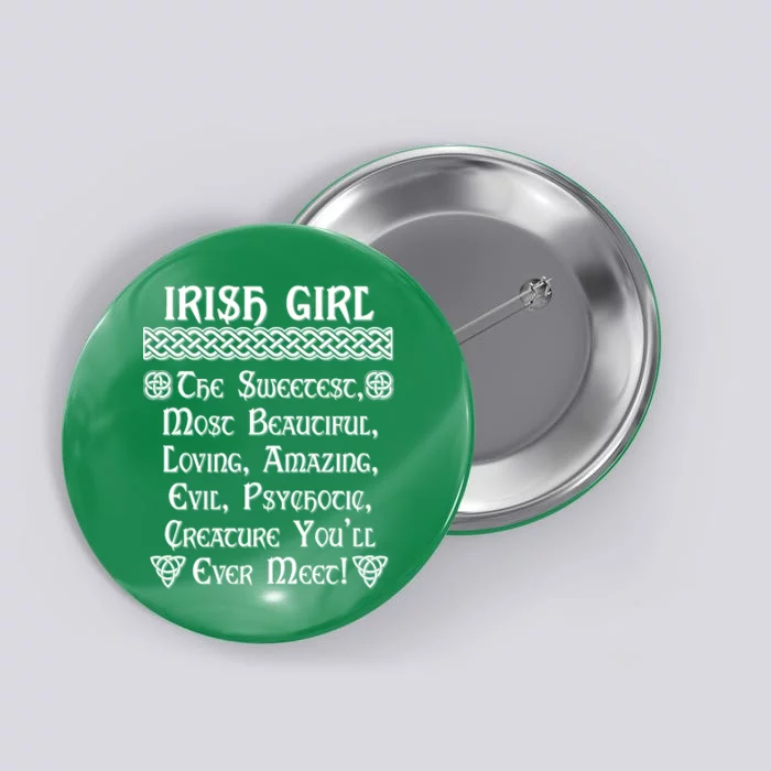 Irish Girl The Sweetest to Psychotic Creature You Will Meet Button