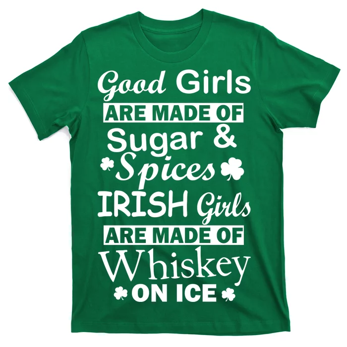 Irish Girls Are Made Of Whiskey On Ice T-Shirt